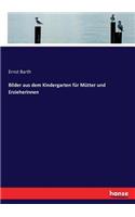 Bilder aus dem Kindergarten für Mütter und Erzieherinnen