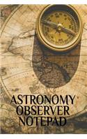 Astronomy Observer Notepad: Test Prep Notebook - Galaxies, Black Holes, Meteors, Constallations, Stars & Space Diary For Solar Physics & Astrometry Lessons & Studies Note Book 