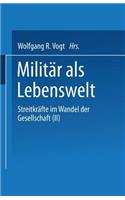 Militär ALS Lebenswelt: Streitkräfte Im Wandel Der Gesellschaft (II)