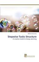 Stepwise Tasks Structure