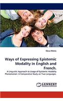 Ways of Expressing Epistemic Modality in English and French.