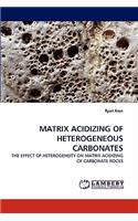 Matrix Acidizing of Heterogeneous Carbonates