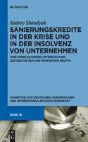Sanierungskredite in Der Krise Und in Der Insolvenz Von Unternehmen: Eine Vergleichende Untersuchung Des Deutschen Und Russischen Rechts