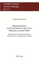 Maerchenelemente Und Ihre Funktion in Der «Crône» Heinrichs Von Dem Tuerlin: Ein Beitrag Zur Unterscheidung Zwischen 'Klassischer' Und 'Nachklassischer' Artusepik