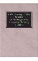 A dictionary of the fossils of Pennsylvania and neighboring states: (English)