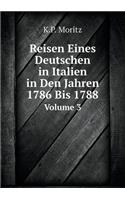 Reisen Eines Deutschen in Italien in Den Jahren 1786 Bis 1788 Volume 3