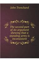The second part of An argument shewing that a standing army is inconsistent