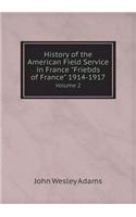 History of the American Field Service in France Friebds of France 1914-1917 Volume 2