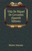 Vida De Miguel De Cervantes (Spanish Edition)