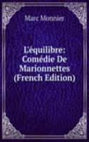 L'equilibre: Comedie De Marionnettes (French Edition)