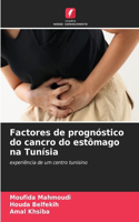 Factores de prognóstico do cancro do estômago na Tunísia