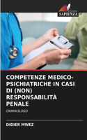 Competenze Medico-Psichiatriche in Casi Di (Non) Responsabilità Penale