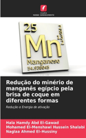 Redução do minério de manganês egípcio pela brisa de coque em diferentes formas