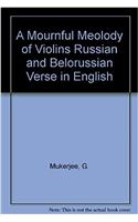 A Mournful Meolody of Violins Russian and Belorussian Verse in English
