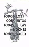 Todos los conciertos, todas las noches, todo vacio