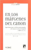 En Los Maargenes del Canon: Aproximaciones a la Literatura Popular y de Masas Escrita En Espaanol (Siglo XX y XXI)