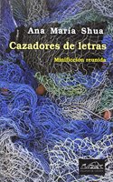 Cazadores de letras/ Letter's Hunters: Minificcion Reunida/ Short Stories