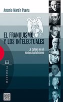 El franquismo y los intelectuales (Spanish Edition)