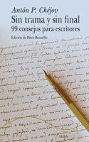 Sin trama y sin final: 99 consejos para escritores