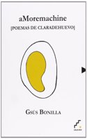 aMoremachine: [poemas de claradehuevo]