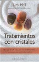 Tratamientos Con Cristales: Una Guia de la A A la Z Con Mas de 1.200 Sintomas y Sus Correspondientes Cristales Sanadores