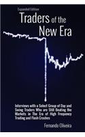 Traders of the New Era Expanded Edition: Interviews with a Select Group of Day and Swing Traders Who Are Still Beating the Markets in the Era of High Frequency Trading and Flash Crashes