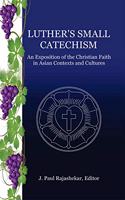Luthers Small Catechism:: An Exposition of the Christian Faith in Asian Contexts and Cultures