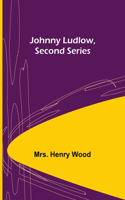 Johnny Ludlow, Second Series