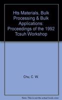 Hts Materials, Bulk Processing and Bulk Applications - Proceedings of the 1992 Tcsuh Workshop
