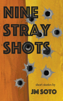 Nine Stray Shots