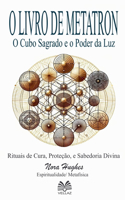 O Livro de Metatron - O Cubo Sagrado e o Poder da Luz