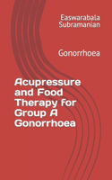 Acupressure and Food Therapy for Group A Gonorrhoea: Gonorrhoea