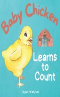 Baby Chicken Learns to Count: A Farm Animal Themed Counting Book for Toddlers