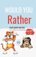 Would You Rather Book For Kids ages 7-13