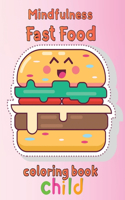 Mindfulness Fast Food Coloring Book Child: 8.5''x11''/fast food coloring book