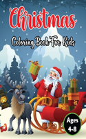 Christmas Coloring Book for Kids Ages 4-8: The Big and Fun Christmas Pages to Color Including Santa, Christmas Trees, Reindeer for Boys and Girls Love to Color