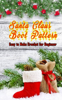 Santa Claus Boot Pattern: Easy to Make Crochet for Beginner: Santa Claus Pattern