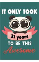 It only took 31 years to be this awesome: 31 Year Old Perfect Birthday Gift for Boys and Girls