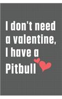 I don't need a valentine, I have a Pitbull