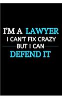I Am A Lawyer I Can't Fix Crazy But I Can Defend It