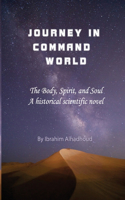 Journey in Command World: The Body, Spirit, and Soul. A historical scientific novel