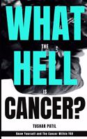 What the Hell is Cancer?