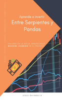 Aprende a Invertir Entre Serpientes y Pandas: Invierte en la bolsa aprendiendo Machine Learning en el proceso
