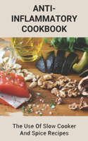 Anti-Inflammatory Cookbook: The Use Of Slow Cooker And Spice Recipes: Anti Inflammatory For Dogs