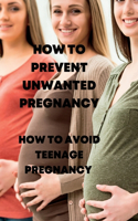 How to Prevent Unwanted Pregnancy