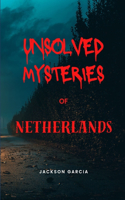 Unsolved Mysteries of the Netherlands