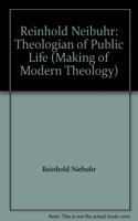 Reinhold Niebuhr: Theologian of Public Life (Making of Modern Theology)