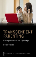 Transcendent Parenting Stmc P: Raising Children in the Digital Age