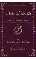 The Danes, Vol. 1 of 3: Sketched by Themselves; A Series of Popular Stories by the Best Danish Authors (Classic Reprint): Sketched by Themselves; A Series of Popular Stories by the Best Danish Authors (Classic Reprint)