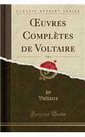 Oeuvres Complï¿½tes de Voltaire, Vol. 1 (Classic Reprint)